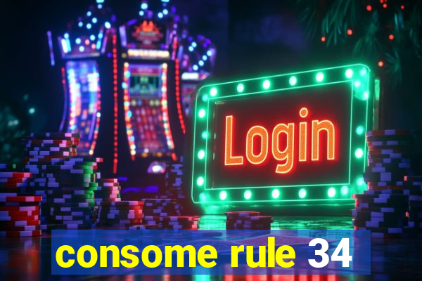 consome rule 34